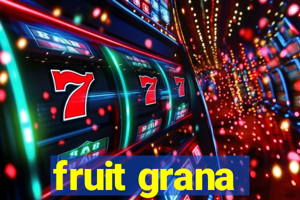 fruit grana